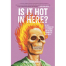 Is It Hot in Here (or Am I Suffering for All Eternity for the Sins I Committed on Earth)?