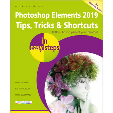 Photoshop Elements 2019 Tips, Tricks & Shortcuts in Easy Steps