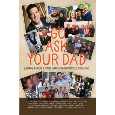 Go Ask Your Dad: Questions, Answers, and Stories about Fathers, Fatherhood, and Being a Parent