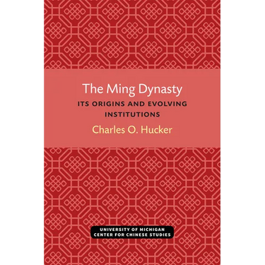 The Ming Dynasty: Its Origins and Evolving Institutions