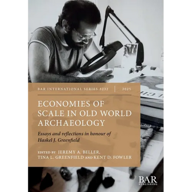 Economies of Scale in Old World Archaeology: Essays and reflections in honour of Haskel J. Greenfield