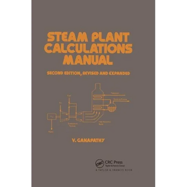 Steam Plant Calculations Manual, Revised and Expanded