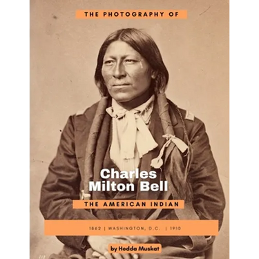 The Photography of Charles Milton Bell: The American Indian