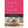 How To Love Yourself: The Key to being your very best