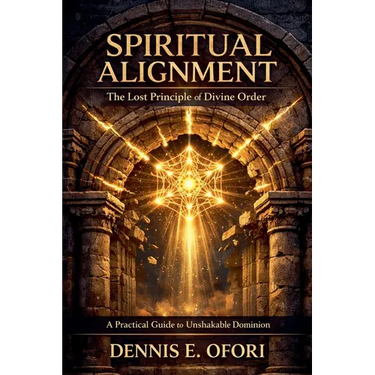 Spiritual Alignment: The Lost Principle of Divine Order - A Practical Guide to Unshakable Dominion