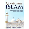 Questioning Islam: Tough Questions & Honest Answers About the Muslim Religion