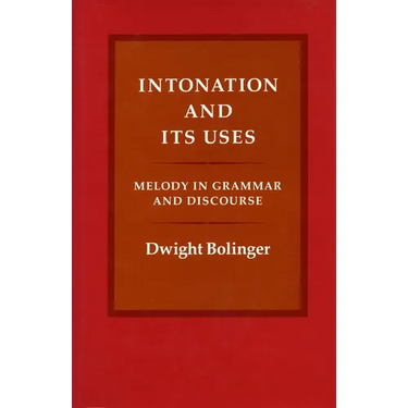 Intonation and Its Uses: Melody in Grammar and Discourse