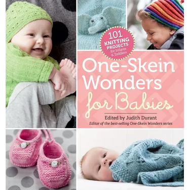 One-Skein Wonders for Babies: 101 Knitting Projects for Infants & Toddlers