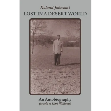 Roland Johnson's Lost in a Desert World: An Autobiography