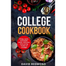 College Cookbook: Cheap, quick, and healthy meals. Delicious, time-saving recipes on a budget