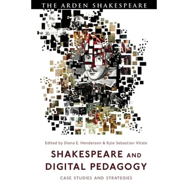 Shakespeare and Digital Pedagogy: Case Studies and Strategies