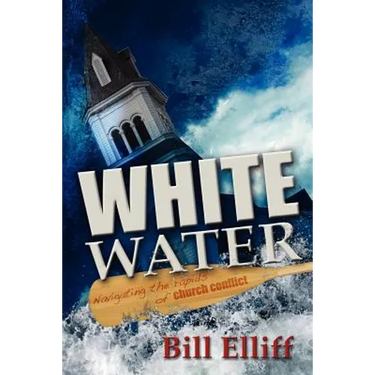 Whitewater/Navigating the rapids of church conflict