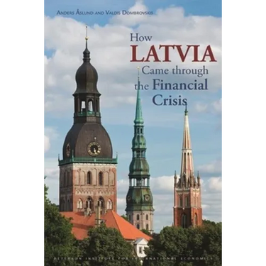 How Latvia Came Through the Financial Crisis