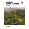 Europe's Alpine Flowers: A Field Guide