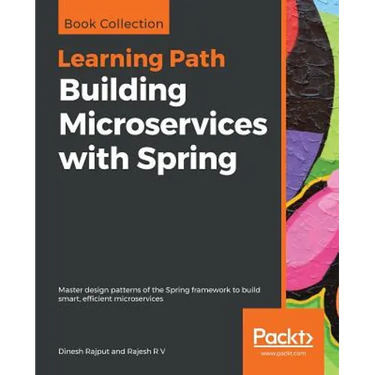 Building Microservices with Spring: Master design patterns of the Spring framework to build smart, efficient microservices