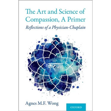 Art and Science of Compassion, a Primer: Reflections of a Physician-Chaplain