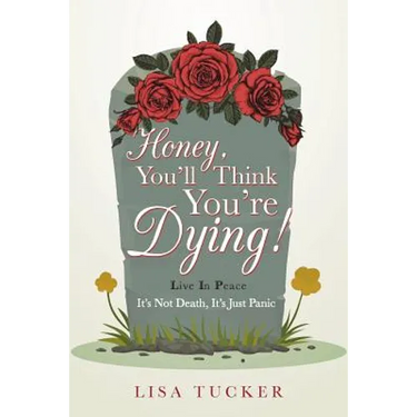 Honey, You'll Think You're Dying!: It's Not Death, It's Just Panic