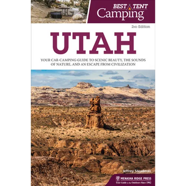 Best Tent Camping: Utah: Your Car-Camping Guide to Scenic Beauty, the Sounds of Nature, and an Escape from Civilization