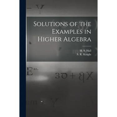 Solutions of the Examples in Higher Algebra