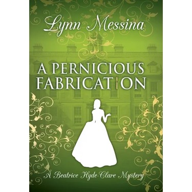 A Pernicious Fabrication: A Regency Cozy