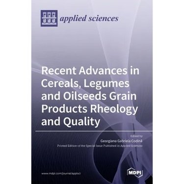 Recent Advances in Cereals, Legumes and Oilseeds Grain Products Rheology and Quality