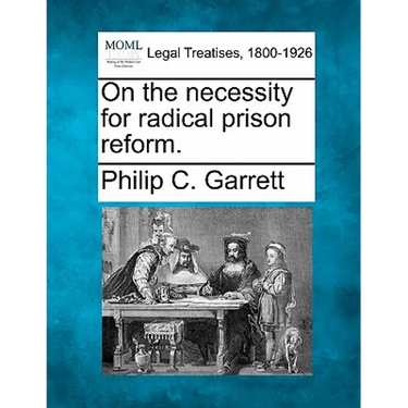 On the Necessity for Radical Prison Reform.