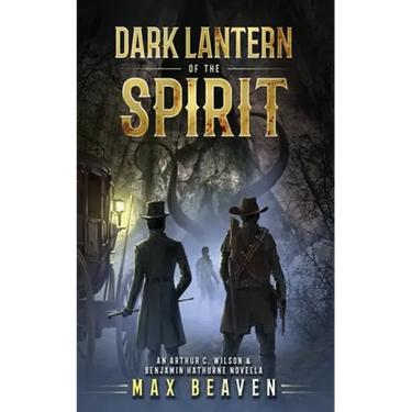 Dark Lantern of the Spirit: An Arthur C. Wilson and Benjamin Hathorne Novella