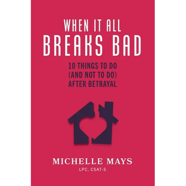 When It All Breaks Bad: 10 Things To Do (And Not Do) After Betrayal