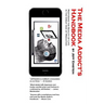 The Media Addict's Handbook: Restoring the Quality of Life in the Great Age of Mediation
