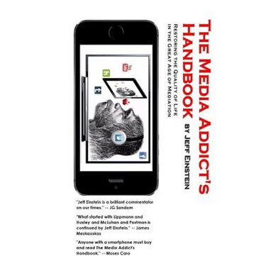The Media Addict's Handbook: Restoring the Quality of Life in the Great Age of Mediation