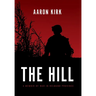 The Hill: A Memoir of War in Helmand Province