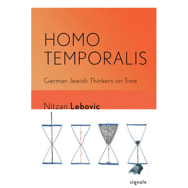 Homo Temporalis: German Jewish Thinkers on Time