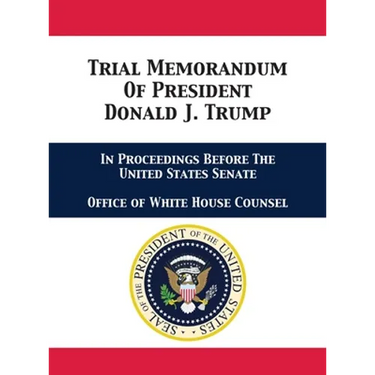 Trial Memorandum Of President Donald J. Trump: In Proceedings Before The United States Senate