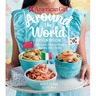American Girl: Around the World Cookbook: Delicious Dishes from Across the Globe