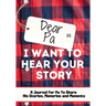 Dear Pa. I Want To Hear Your Story: A Guided Memory Journal to Share The Stories, Memories and Moments That Have Shaped Pa's Life 7 x 10 inch
