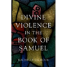 Divine Violence in the Book of Samuel