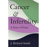 Cancer and Infertility: A Story of Hope