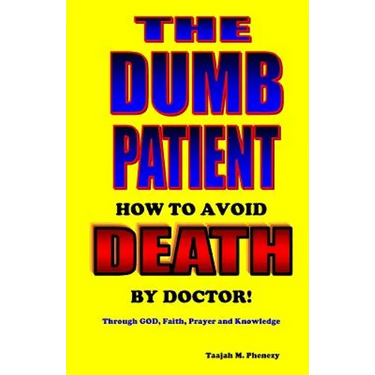 The Dumb Patient: How to Avoid Death by Doctor