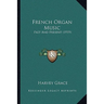 French Organ Music: Past And Present (1919)