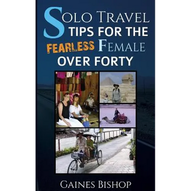 Solo Travel Tips for the Fearless Female Over Forty