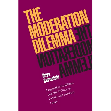 The Moderation Dilemma: Legislative Coalitions and the Politics of Family and Medical Leave