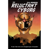 The Reluctant Cyborg: A Sci-fi Dystopian Comedy