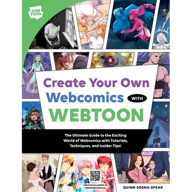 Create Your Own Webcomics with Webtoon: The Ultimate Guide to the Exciting World of Webcomics with Tutorials, Techniques, and Insider Tips!