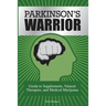 Parkinson's Warrior: Guide to Supplements, Natural Therapies, and Medical Marijuana