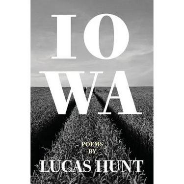 Iowa: Poetry by Lucas Hunt