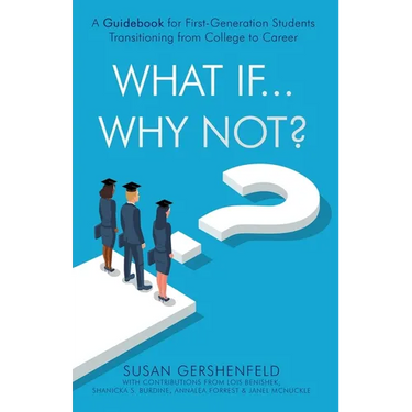 What If...Why Not?: A Guidebook for First-Generation Students Transitioning from College to Career