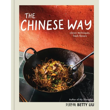 The Chinese Way: Classic Techniques, Fresh Flavors (a Cookbook)