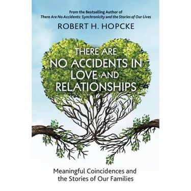 There Are No Accidents in Love and Relationships: Meaningful Coincidences and the Stories of Our Families
