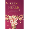 Seen and Heard: A Naturopath's Personal Journey and Holistic Guide for Endometriosis Management