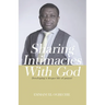 Sharing Intimacies with God: Developing a Deeper Life of Prayer